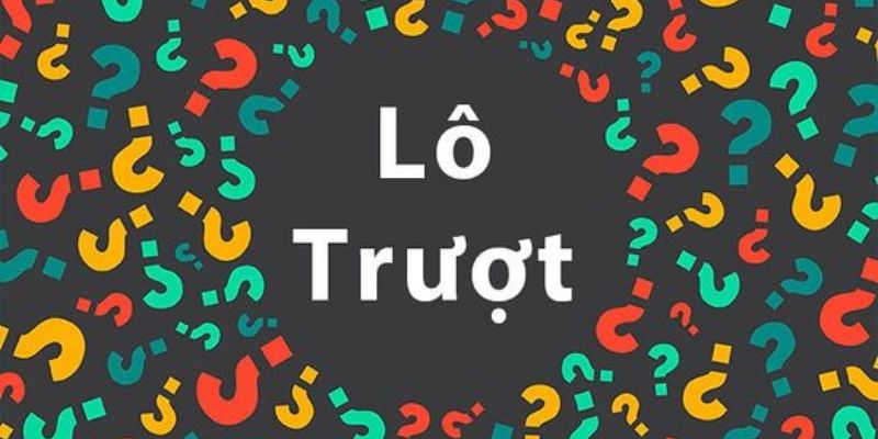 Lô Trượt - Nguyên Tắc Cần Nhớ Và Mẹo Cá Cược Hiệu Quả 