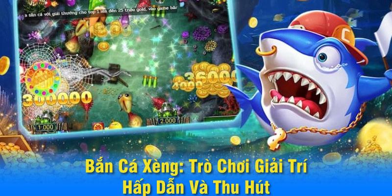 Thông tin chung khái quát đến anh em về game bắn cá xèng